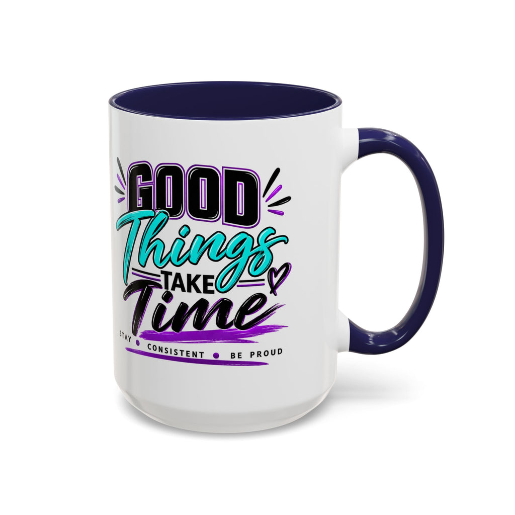 Good Things Take Time Accent Mug | 11 oz & 15 oz
