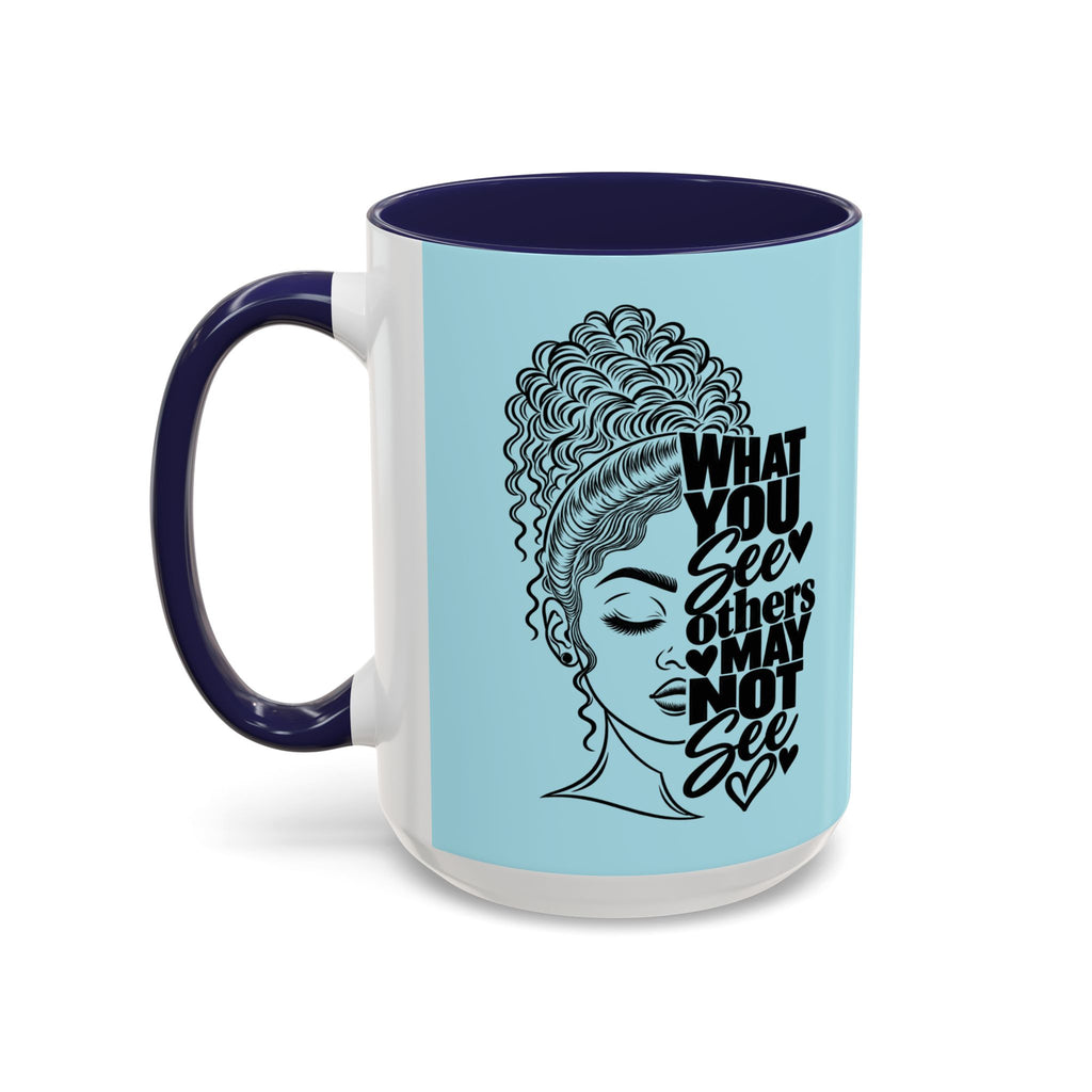 Accent Coffee Mug — "What You See Others May Not See" Inspirational Afrocentric Ceramic Mug