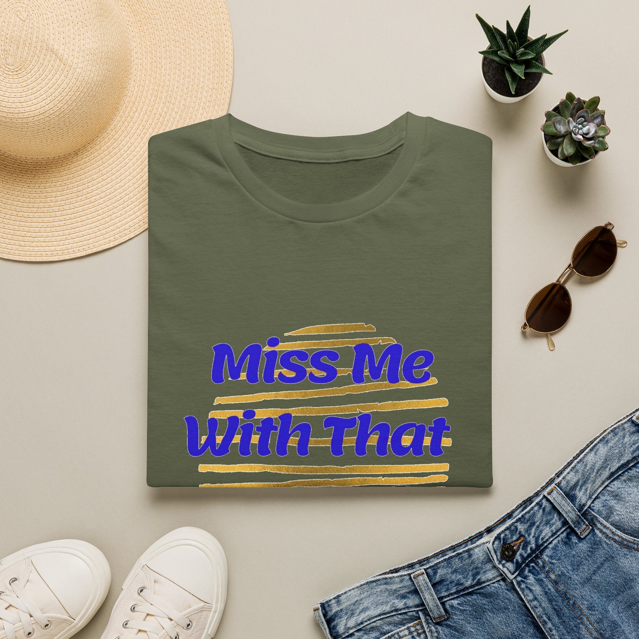 Miss Me With That Unisex T-Shirt