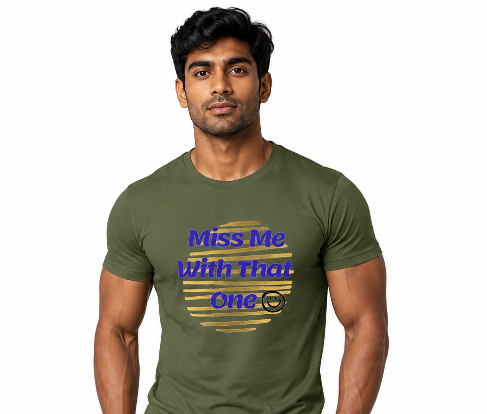 Miss Me With That Unisex T-Shirt