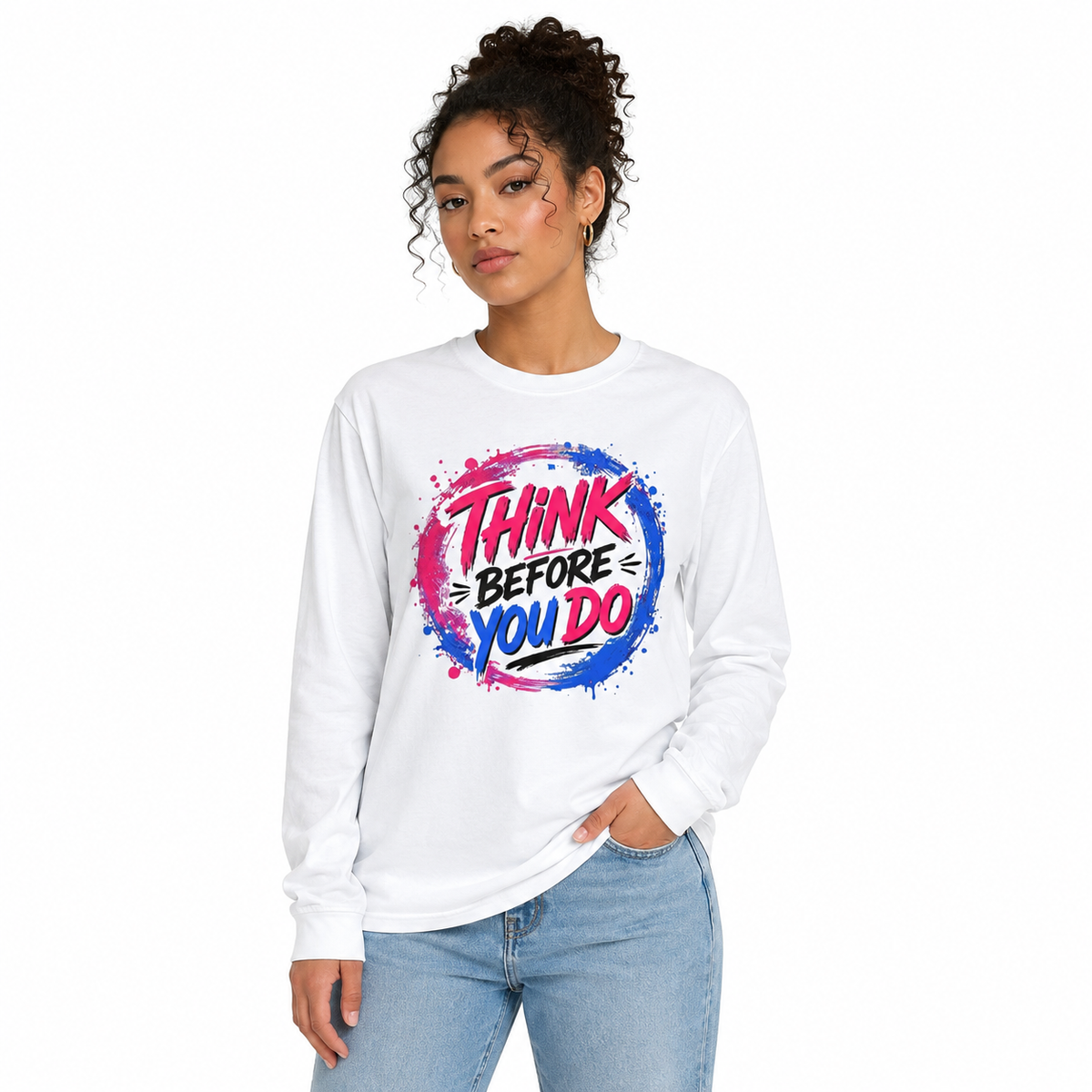 Think Before You Do Long Sleeve T-Shirt