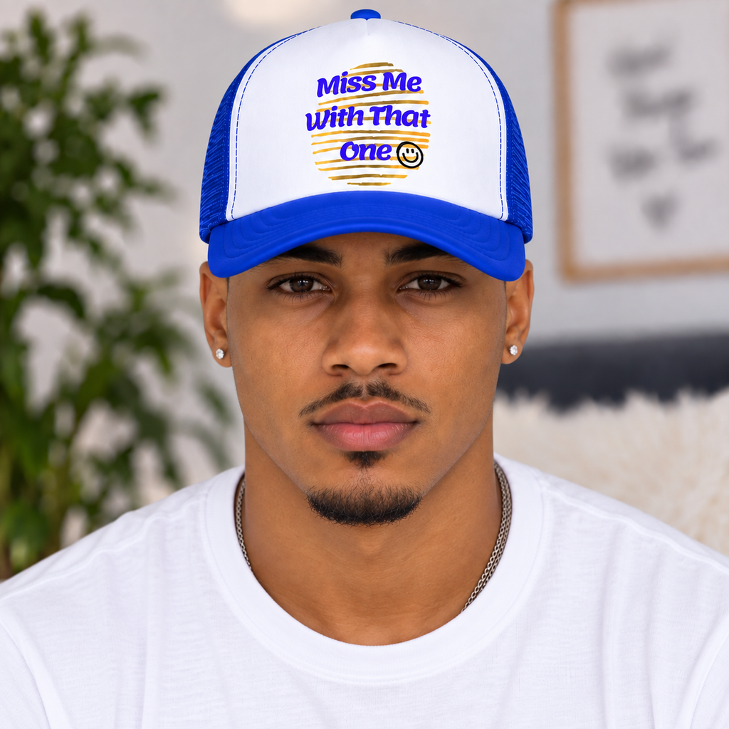"Miss Me With That One" Foam Trucker Hat